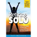 Retiring Solo: Plan to Be Happy, Healthy and Independent in the Years Ahead