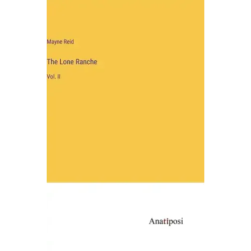 The Lone Ranche: Vol. II