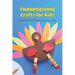 Thanksgiving Crafts for Kids: Simple Crafts That Will Be So Much Fun to Make