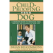 Childproofing Your Dog: A Complete Guide to Preparing Your Dog for the Children in Your Life