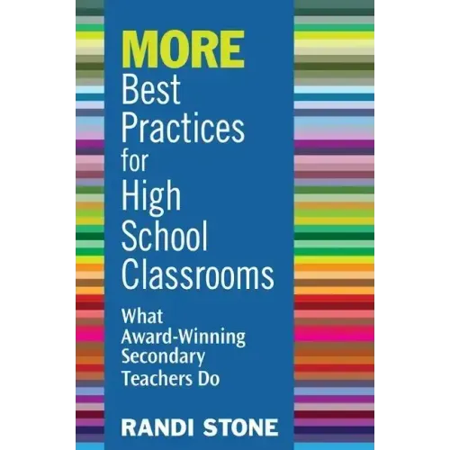 MORE Best Practices for High School Classrooms: What Award-Winning Secondary Teachers Do