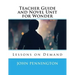 Teacher Guide and Novel Unit for Wonder: Lessons on Demand