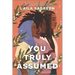 You Truly Assumed