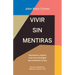 Vivir Sin Mentiras: Reconoce Y Resiste a Los Tres Enemigos Que Sabotean Tu Paz / Live No Lies: Resisting the World, the Flesh, and the Devil in the Mo