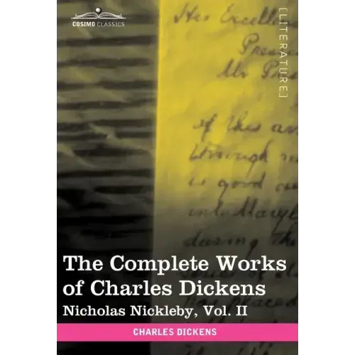 The Complete Works of Charles Dickens (in 30 Volumes, Illustrated): Nicholas Nickleby, Vol. II