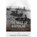 The Siege of Bastogne: The History of the Turning Point in the Battle of the Bulge