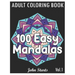 100 Easy Mandalas: An Adult Coloring Book with Fun, Simple, and Relaxing Coloring Pages (Volume 1)