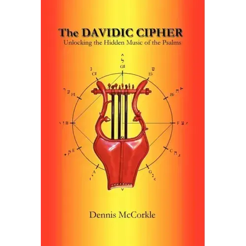 The Davidic Cipher: Unlocking the Music of the Psalms
