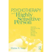 Psychotherapy and the Highly Sensitive Person: Improving Outcomes for That Minority of People Who Are the Majority of Clients