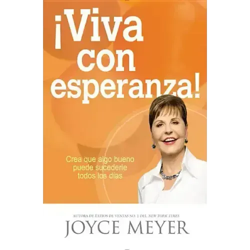 ¡Viva Con Esperanza!: Crea Que Algo Bueno Puede Sucederle Todos Los Días