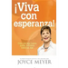 ¡Viva Con Esperanza!: Crea Que Algo Bueno Puede Sucederle Todos Los Días