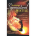 Developing a Supernatural Lifestyle: A Practical Guide to a Life of Signs, Wonders, and Miracles