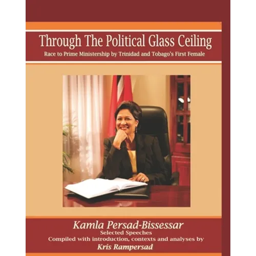 Through the Political Glass Ceiling: Race to Prime Ministership by Trinidad and Tobago's First Female, Kamla Persad-Bissessar