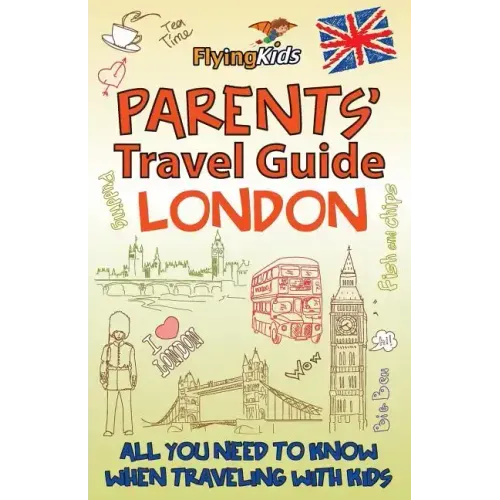 Parents' Travel Guide - London: All You Need to Know When Traveling with Kids