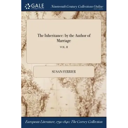 The Inheritance: by the Author of Marriage; VOL. II