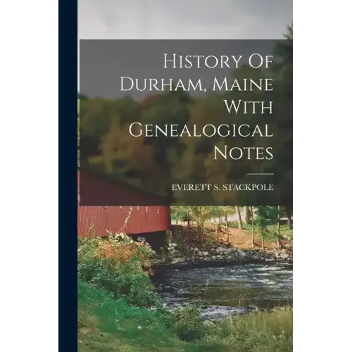 History Of Durham, Maine With Genealogical Notes