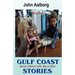 Gulf Coast Stories: Journeys Away from the Beaches