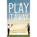 Play It Away: A Workaholic's Cure for Anxiety