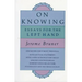 On Knowing: Essays for the Left Hand, Second Edition