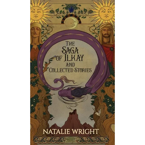The Saga of Ilkay and Collected Stories: A Season of the Dragon Companion Storybook