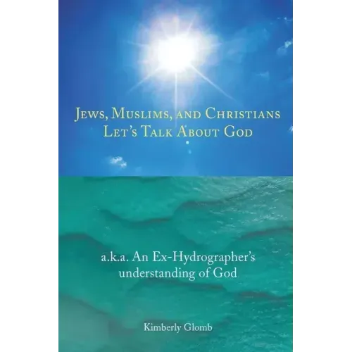 Jews, Muslims, and Christians Let's Talk About God