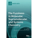 The Fuzziness in Molecular, Supramolecular, and Systems Chemistry