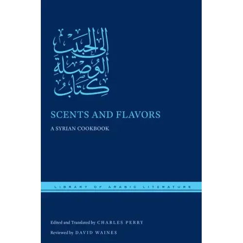 Scents and Flavors: A Syrian Cookbook