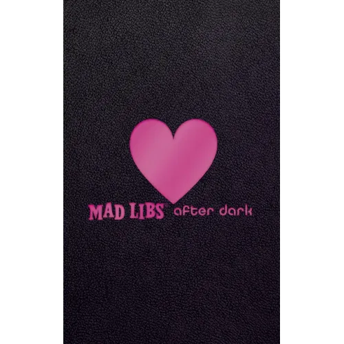 Mad Libs After Dark: World's Greatest Word Game