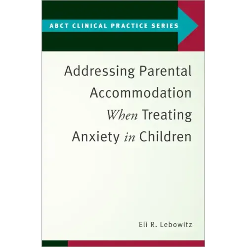 Addressing Parental Accommodation When Treating Anxiety in Children