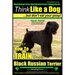Black Russian Terrier, Black Russian Terrier Training AAA AKC: Think Like a Dog, but Don't Eat Your Poop! Black Russian Terrier Breed Expert Training: