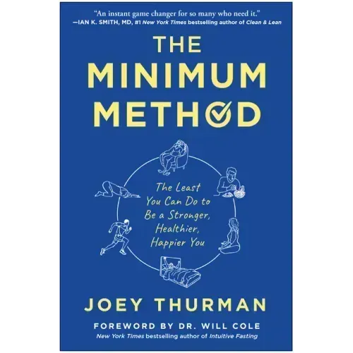 The Minimum Method: The Least You Can Do to Be a Stronger, Healthier, Happier You