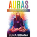 Auras: A Beginner's Guide on How to Feel, See & Strengthen the Auric Field