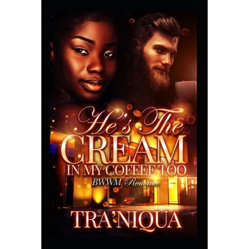 He's The Cream In My Coffee Too: A BWWM Romance Novella