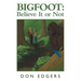 Bigfoot: Believe It or Not