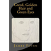 Greed, Golden Hair and Green Eyes