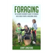 Foraging: The Ultimate Beginner's Guide to Foraging Wild Edible Plants & Medicinal Herbs