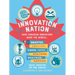 Innovation Nation: How Canadian Innovators Made the World Smarter, Smaller, Kinder, Safer, Healthier, Wealthier, Happier