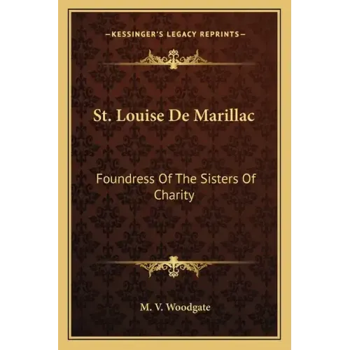 St. Louise de Marillac: Foundress of the Sisters of Charity