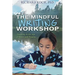 The Mindful Writing Workshop: Teaching in the Age of Stress and Trauma