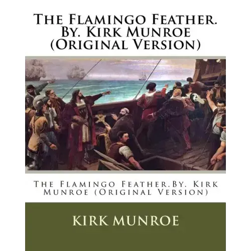 The Flamingo Feather.By. Kirk Munroe (Original Version)