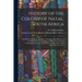History of the Colony of Natal, South Africa: To Which is Added, an Appendix, Containing a Brief History of the Orange-River Sovereignty and of the Va