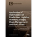 Application of Optimization in Production, Logistics, Inventory, Supply Chain Management and Block Chain