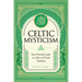 Celtic Mysticism: Your Personal Guide to Celtic and Druid Tradition
