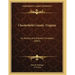 Chesterfield County, Virginia: Its History And Present Condition (1907)