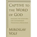 Captive to the Word of God: Engaging the Scriptures for Contemporary Theological Reflection