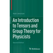 An Introduction to Tensors and Group Theory for Physicists