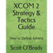 XCOM 2 Strategy & Tactics Guide: How to Defeat Advent