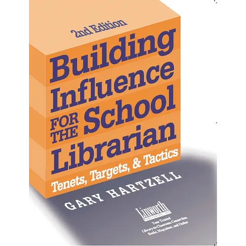 Building Influence for the School Librarian: Tenets, Targets, and Tactics