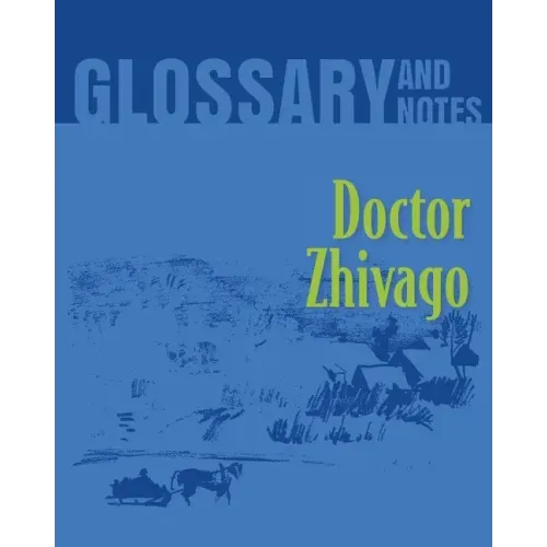Doctor Zhivago Glossary and Notes: Doctor Zhivago