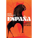 España: A Brief History of Spain